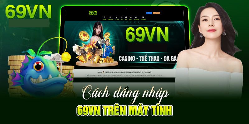 Quy trình đăng nhập 69VN dành cho người mới chơi