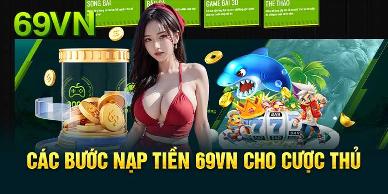 Tất tần tật về các lựa chọn nạp tiền 69VN hiệu quả